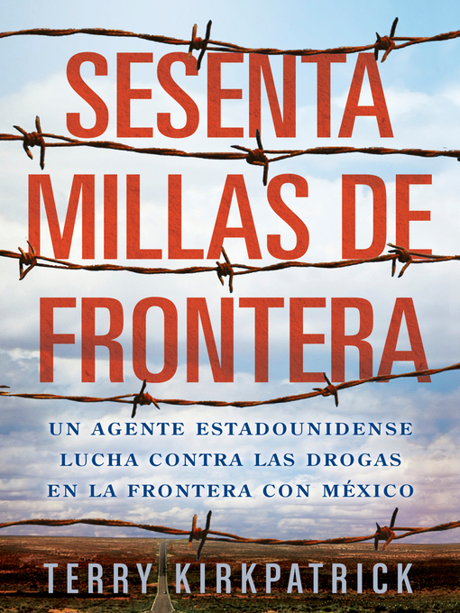 Title details for Sixty Miles of Border (Spanish Edition) by Terry Kirkpatrick - Wait list